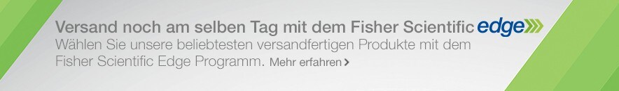 Versand noch am selben Tag mit dem Fisher Scientific Edge Versand noch am selben Tag mit dem Fisher Scientific Edge